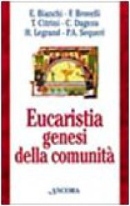 Copertina di 'Eucaristia genesi della comunità. Celebrazione domenicale e cammino della Chiesa'