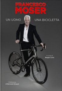 Copertina di 'Francesco Moser. Un uomo, una bicicletta'