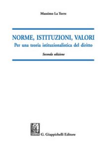 Copertina di 'Norme, istituzioni, valori. Per una teoria istituzionalistica del diritto'