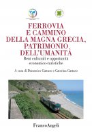 Ferrovia e cammino della Magna Grecia, patrimonio dell'umanità - AA. VV.