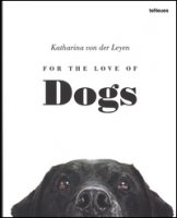 For the love of dogs. Ediz. illustrata - Leyen Katharina von der