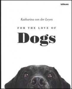 Copertina di 'For the love of dogs. Ediz. illustrata'