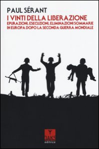 Copertina di 'I vinti della liberazione. Epurazioni, esecuzioni, eliminazioni sommarie in Europa dopo la Seconda guerra mondiale'
