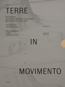 Copertina di 'Terre in movimento: Site specific Marche 17 (earthquake) Marche terremoto 2017 2018-Improvvisamente-Fragile. Handle with care. Ediz. illustrata'