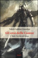 Raid, l'occhio del drago. Gli eroi delle contee - Cioccolini Valerio G.