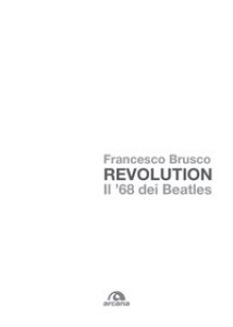 Copertina di 'Revolution. Il '68 dei Beatles'