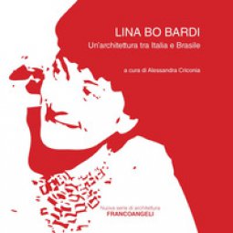 Copertina di 'Lina Bo Bardi. Un'architettura tra Italia e Brasile'