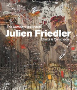 Copertina di 'Julien Friedler.  finita la Commedia'