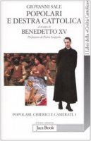 Popolari e Destra cattolica al tempo di Benedetto XV (1919-1922) [vol_1] / Popolari, chierici e camerati - Sale Giovanni
