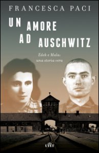 Copertina di 'Un amore ad Auschwitz. Edek e Mala: una storia vera. Con e-book'