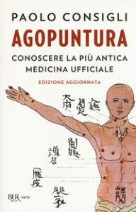 Copertina di 'Agopuntura. Conoscere la più antica medicina ufficiale'