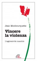 Vincere la violenza - Jean Monbourquette