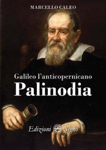 Copertina di 'Galileo l'anticopernicano Palinodia'