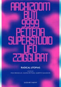 Copertina di 'Radical utopias. Archizoom, Remo Buti, 9999, Gianni Pettena, Superstudio, UFO, Zziggurat'