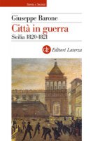 Città in guerra. Sicilia 1820-1821 - Barone Giuseppe