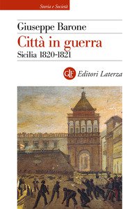 Copertina di 'Citt in guerra. Sicilia 1820-1821'