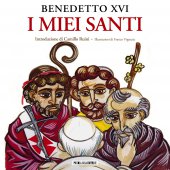 I miei Santi - Benedetto XVI Benedetto XVI