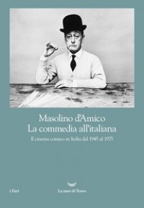 Copertina di 'La commedia all'italiana. Il cinema comico in Italia dal 1945 al 1975'