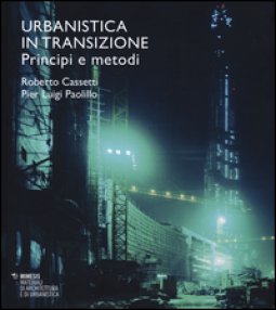 Copertina di 'Urbanistica in transizione. Principi e metodi'