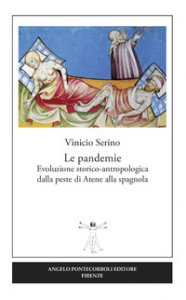 Copertina di 'Le pandemie. Evoluzione storico-antropologica dalla peste di Atene alla spagnola'