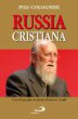 Russia cristiana. Una biografia di padre Romano Scalfi - Colognese Pigi