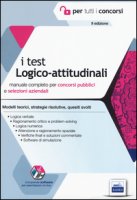 I test logico-attitudinali. Manuale completo per concorsi pubblici e selezioni aziendali. Con software di simulazione