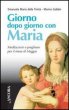Giorno dopo giorno con Maria. Meditazioni e preghiere per il mese di maggio - Emanuela M. della Trinit, Gobbin Marino