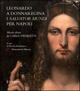 Copertina di 'Leonardo a Donnaregina. I Salvator Mundi per Napoli (Napoli, Museo Diocesano, 12 gennaio-30 marzo 2017). Ediz. illustrata'