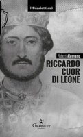 Riccardo Cuor di leone - Roberto Romano