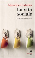 La vita sociale - Maurice Godelier