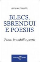 Blecs, sbrendui e poesiis - Giovanni Codutti