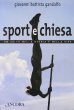 Sport e Chiesa. Un salto nella storia e nella vita - Giovanni Battista Gandolfo