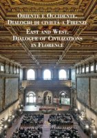Oriente e Occidente. Dialoghi di civilt a Firenze. Ediz. italiana, inglese e araba