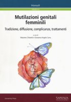 Mutilazioni genitali femminili. Tradizione, diffusione, complicanze, trattamenti