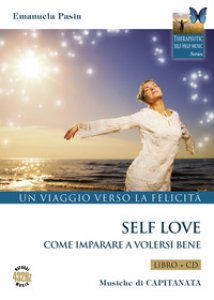Copertina di 'Self love. Un viaggio verso la felicit. Come imparare a volersi bene. Con CD-Audio'