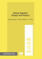 Eating together. Design and history - Bugatti Angelo, Castellano Aldo, Yi Chen