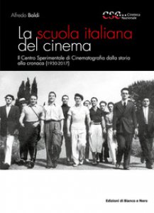 Copertina di 'La scuola italiana del cinema. Il Centro Sperimentale di Cinematografia dalla storia alla cronaca (1930-2017)'