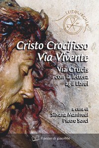 Copertina di 'Cristo crocifisso. Via vivente. Via crucis con la lettera agli Ebrei'