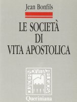 Le società di vita apostolica. Identità e legislazione - Bonfils Jean
