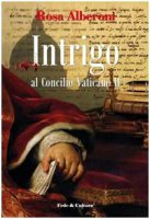 Intrigo al Concilio Vaticano II - Rosa Alberoni