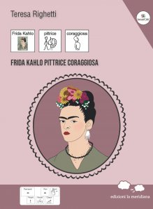 Copertina di 'Frida Kahlo pittrice coraggiosa'