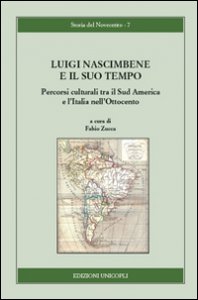 Copertina di 'Luigi Nascimbene e il suo tempo. Percorsi culturali tra il Sud America e l'Italia nell'Ottocento'