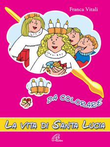 Copertina di 'La vita di santa Lucia da colorare'