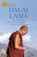Che cosa è il buddhismo - Gyatso Tenzin (Dalai Lama), Thubten Chodron