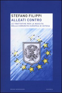 Copertina di 'Alleati contro. Le trattative per la nascita della Comunit europea di Difesa'