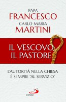 Vescovo, il pastore. L'autorità nella Chiesa è sempre "al servizio" (Il) - Bergoglio) Papa Francesco (Jorge M. , Carlo Maria Martini