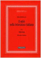 Il mito nella letteratura italiana. Questioni, percorsi, strumenti - Gibellini Pietro