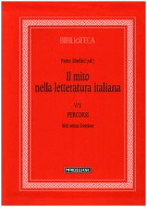 Copertina di 'Il mito nella letteratura italiana. Questioni, percorsi, strumenti'