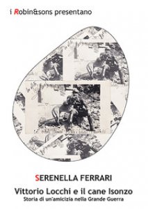 Copertina di 'Vittorio Locchi e il cane Isonzo. Storia di un'amicizia nella Grande guerra'