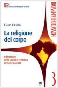 Copertina di 'La religione del corpo. Riflessioni sulla visione cristiana della sessualit'